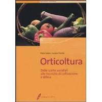 Orticoltura. Dalle scelte varietali alle tecniche di coltivazione e difesa - di Luciano Trentini e Siviero Pietro - Edagricole Editore